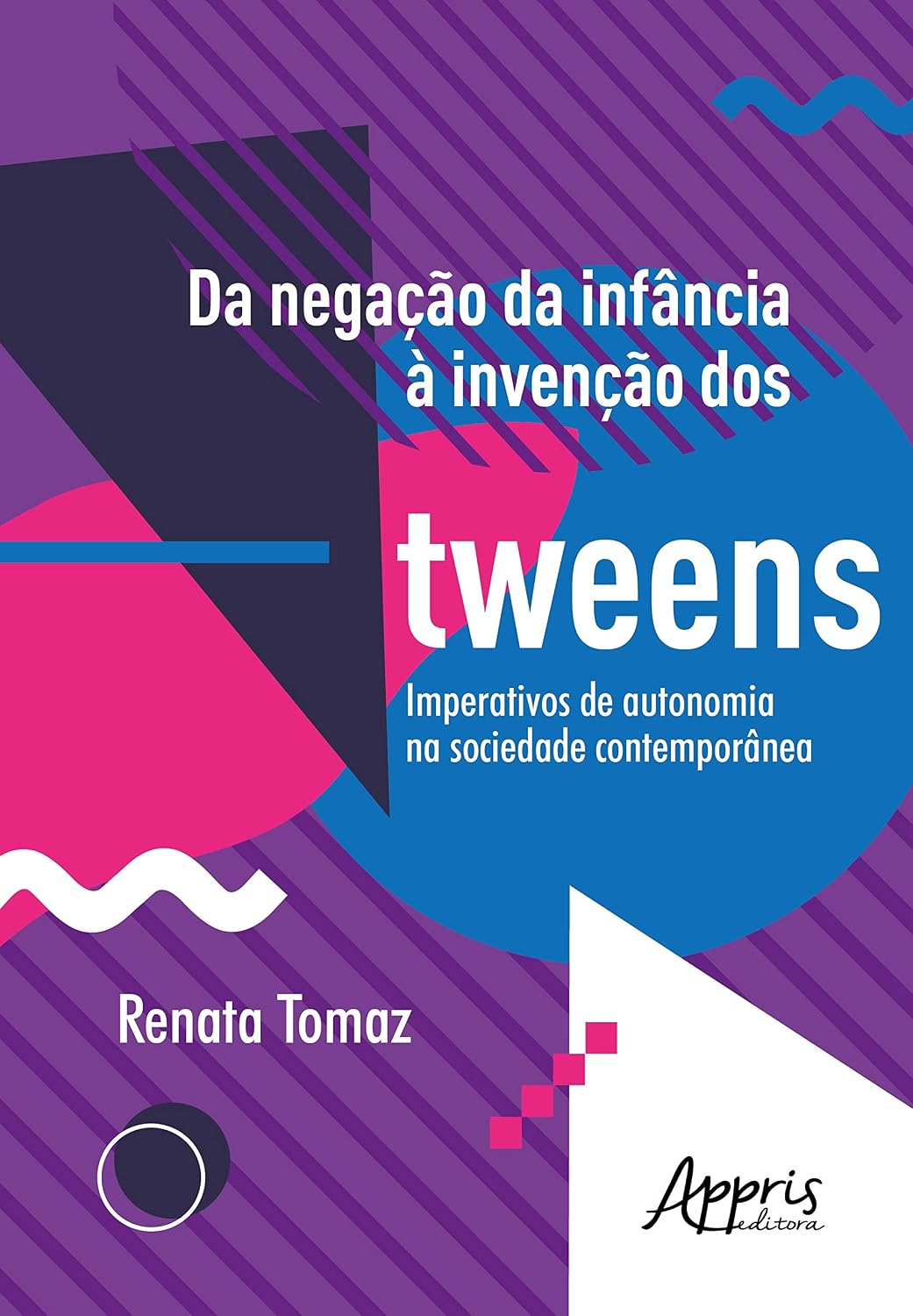 Da negação da infância à invenção dos tweens: imperativos de autonomia na sociedade contemporânea baixar o livro de graça