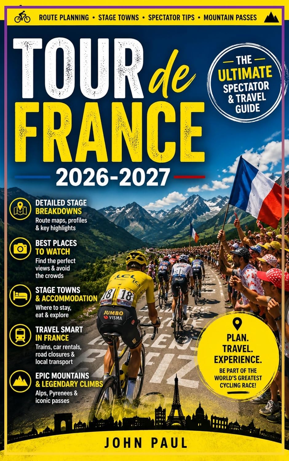 Tour de France 2026-2027: Route Planning, Stage Towns, Spectator Tips and Mountain Passes for Experiencing France’s Greatest Cycling Race (English Edition) baixar o livro de graça