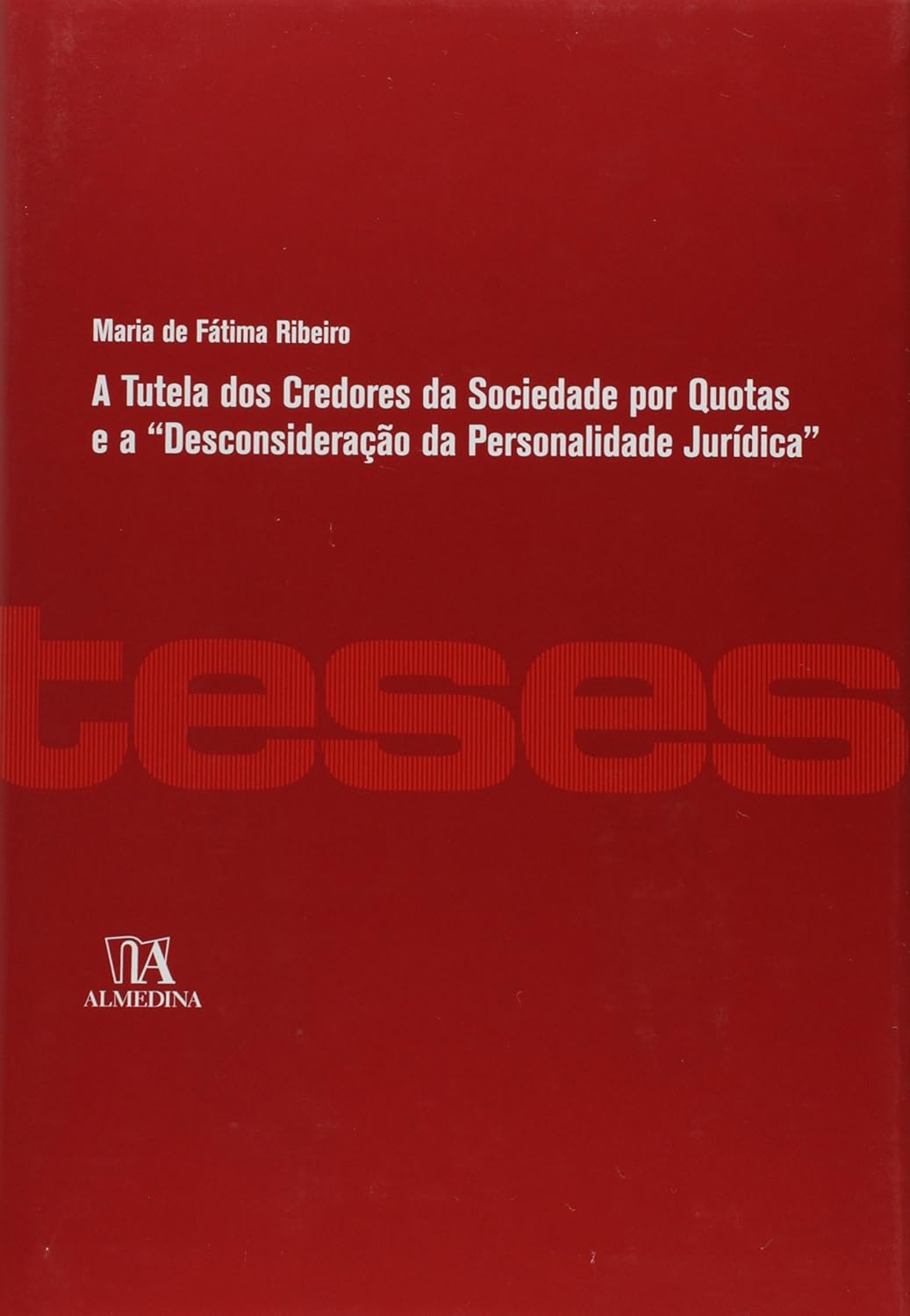 A Tutela dos Credores da Sociedade por Quotas e a "desconsideração da Personalidade Jurídica" baixar o livro de graça