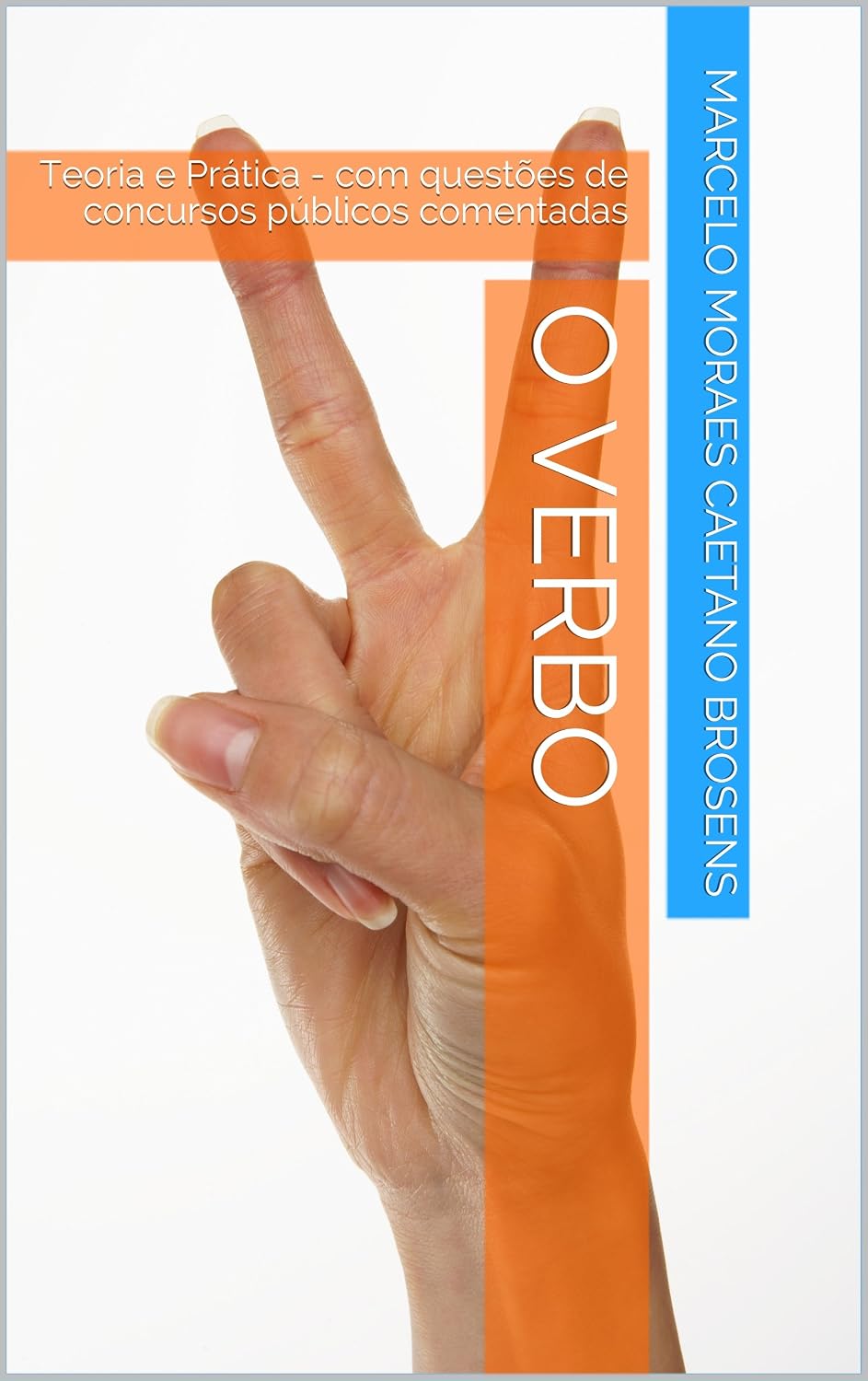ler totalmente O Verbo: Teoria e Prática - com questões de concursos públicos comentadas (Gramática Viva Livro 3)