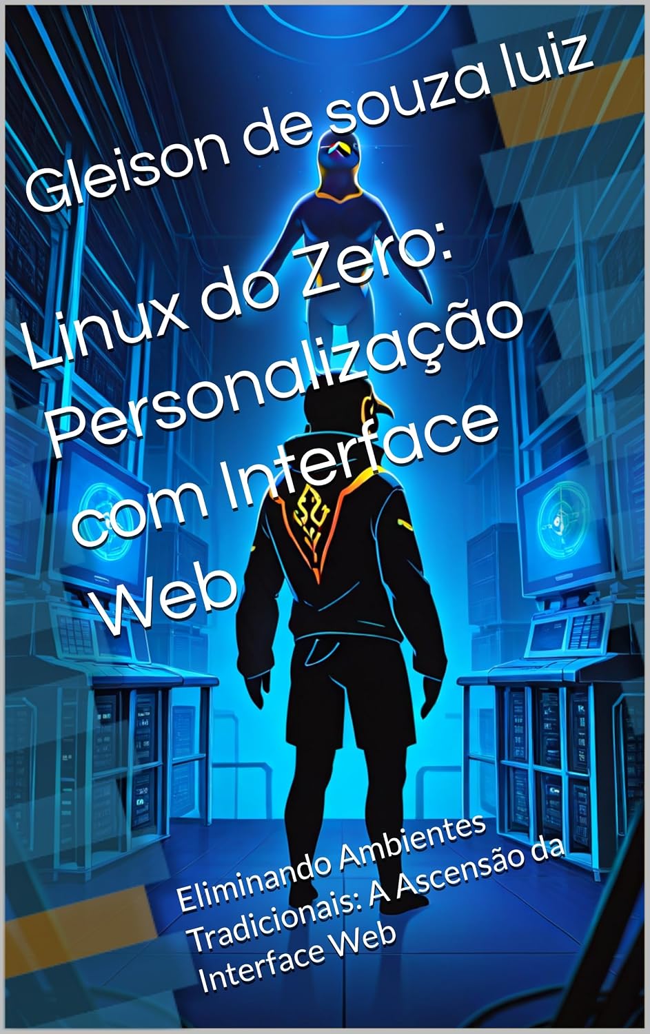 ler totalmente Linux do Zero: Personalização com Interface Web: Eliminando Ambientes Tradicionais: A Ascensão da Interface Web