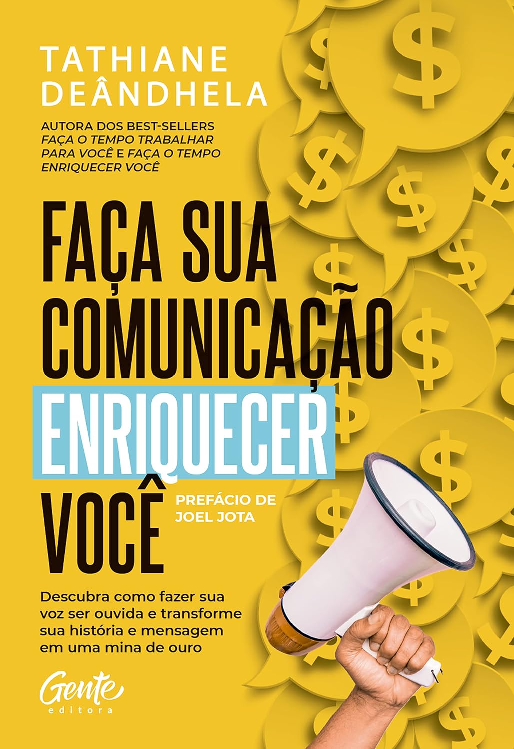 Faça sua comunicação enriquecer você: Descubra como fazer sua voz ser ouvida e transforme sua história e mensagem em uma mina de ouro