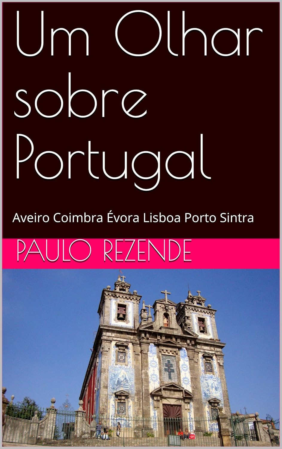 ler totalmente Um Olhar sobre Portugal: Aveiro Coimbra Évora Lisboa Porto Sintra