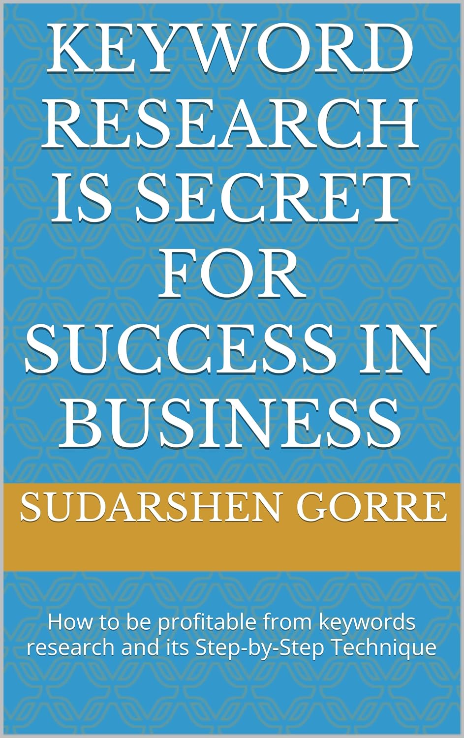 Keyword Research is Secret for Success in Business: How to be profitable from keywords research and its Step-by-Step Technique (English Edition) baixar livro de graça