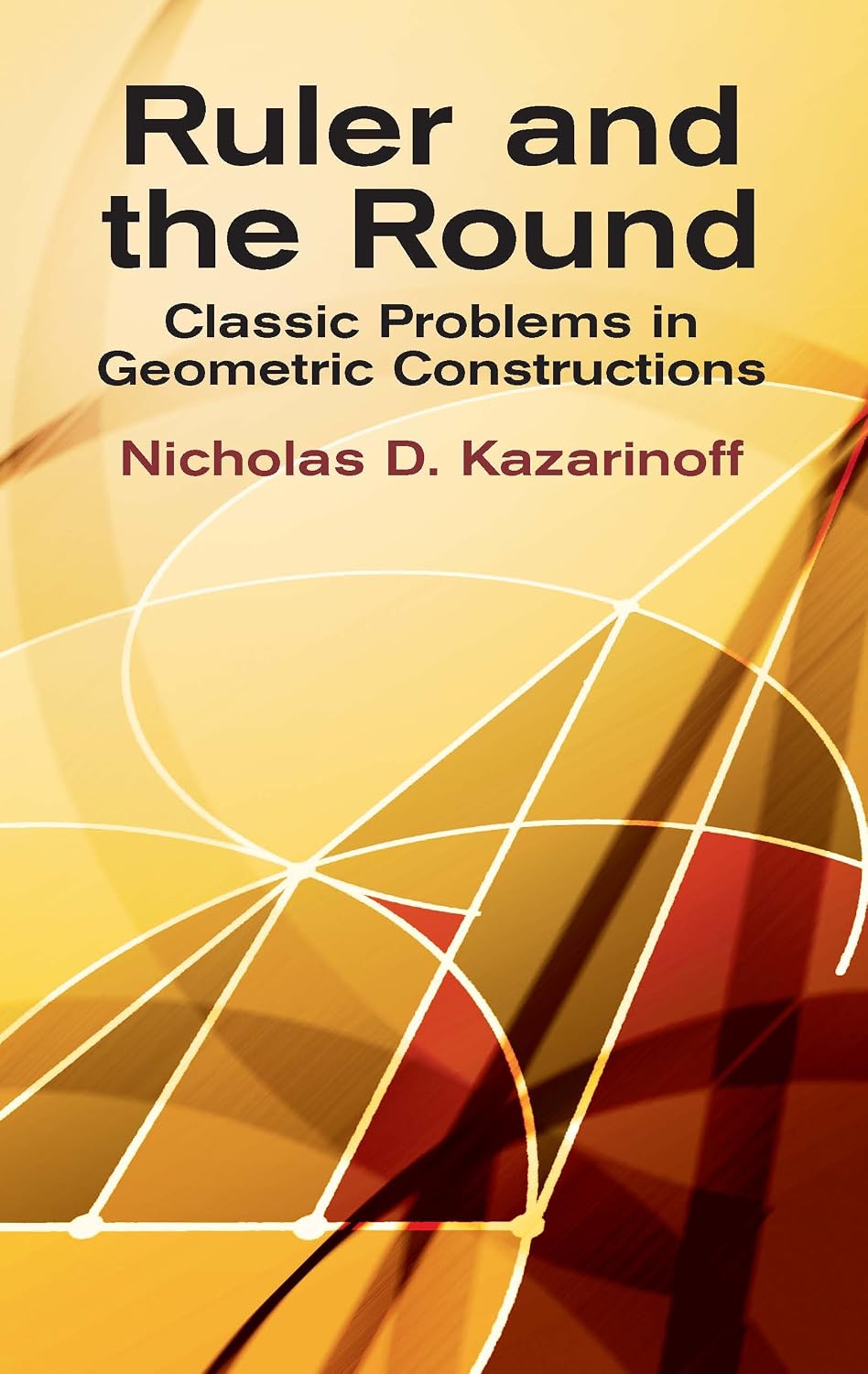 ler totalmente Ruler and the Round: Classic Problems in Geometric Constructions (Dover Books on Mathematics) (English Edition)