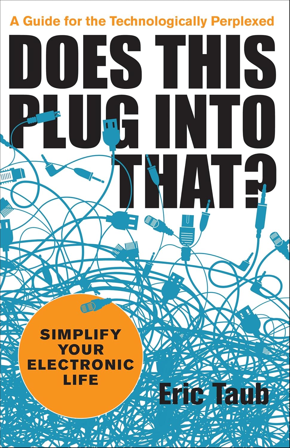 Does This Plug into That?: Simplify Your Electronic Life (English Edition) baixar o livro de graça