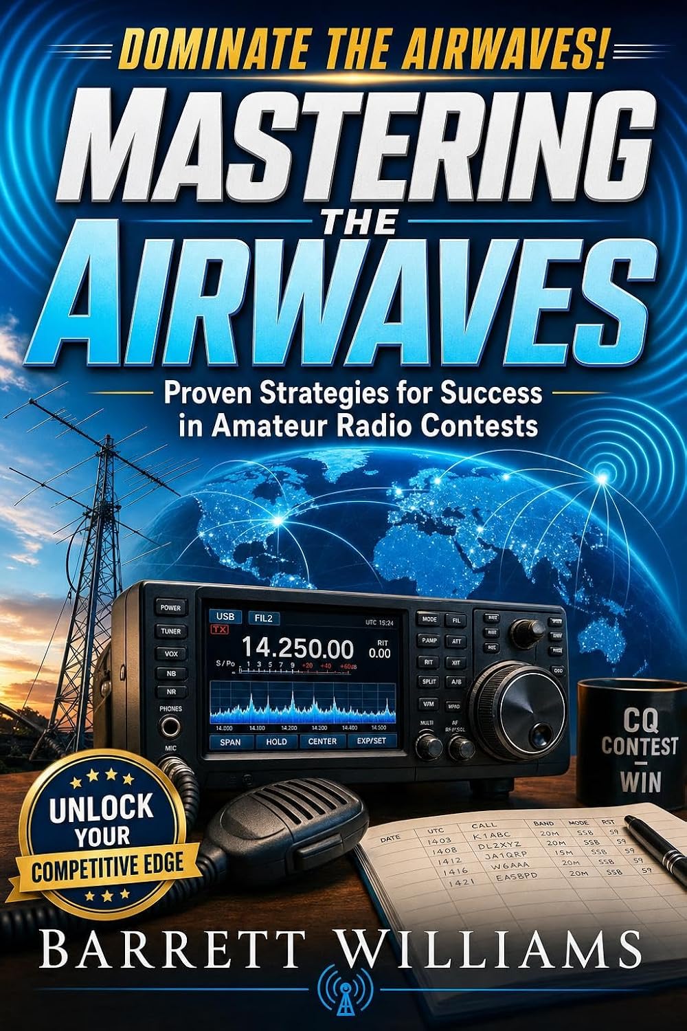 Mastering the Airwaves: Proven Strategies for Success in Amateur Radio Contests (The Practical Ham Radio Operator) (English Edition)