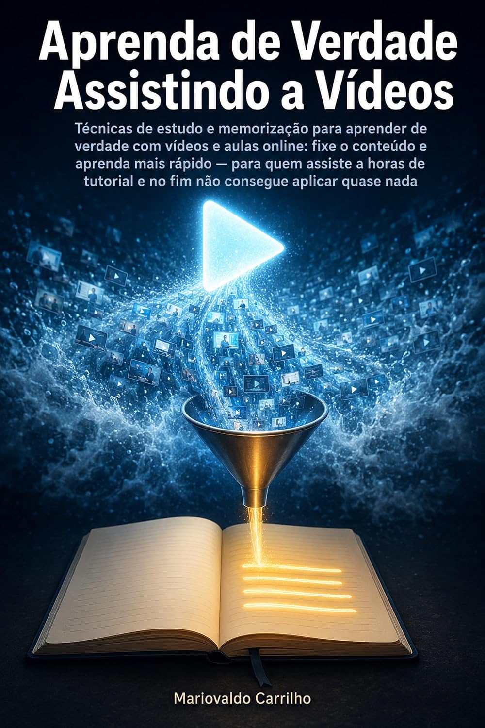 Aprenda de Verdade Assistindo a Vídeos: Técnicas de estudo para aprender de verdade com vídeos e aulas online baixar o livro de graça