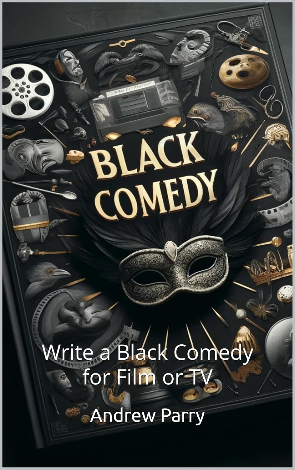 BLACK COMEDY: Write a Black Comedy for Film or TV (English Edition) baixar livro de graça
