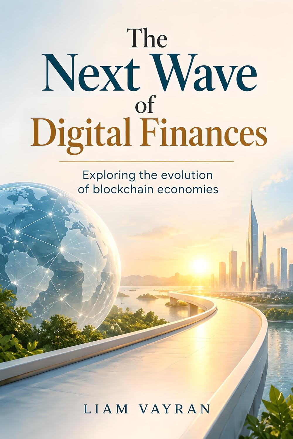 The Next Wave of Digital Finances: Exploring the evolution of blockchain economies (English Edition) baixar o livro de graça