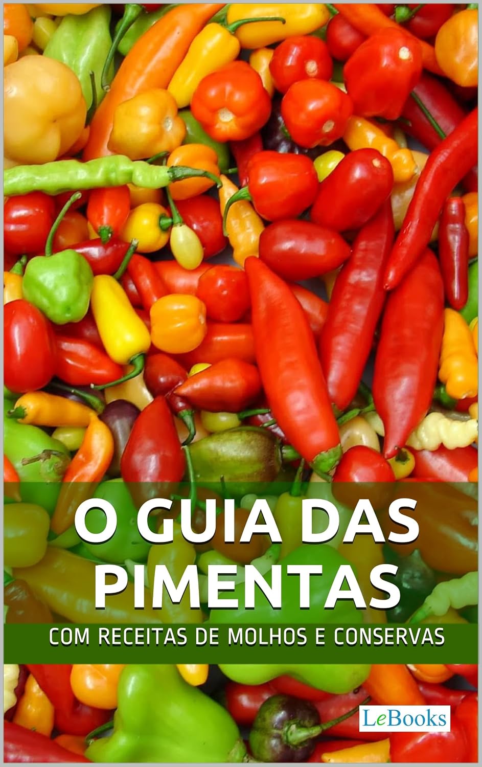O Guia das Pimentas: Com receitas de molhos e conservas de pimenta (Alimentação Saudável) baixar o livro de graça