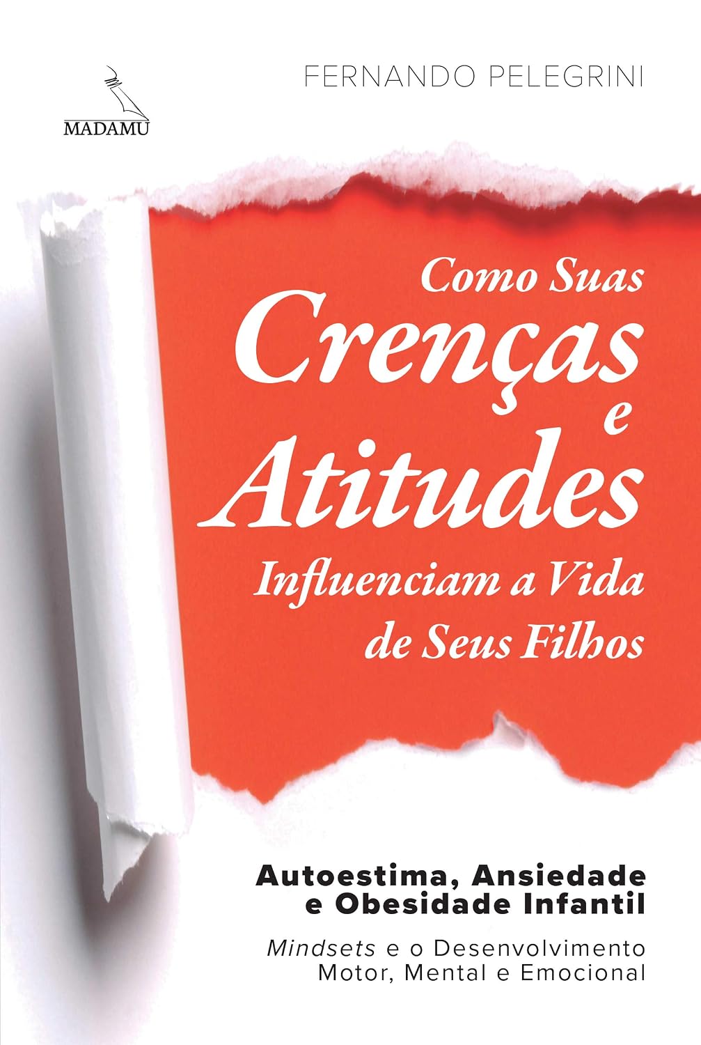 capítulo por capítulo baixar Como suas crenças e atitudes influenciam a vida de seus filhos: Autoestima, Ansiedade e Obesidade Infantil - Mindsets e o Desenvolvimento Motor, Mental e Emocional