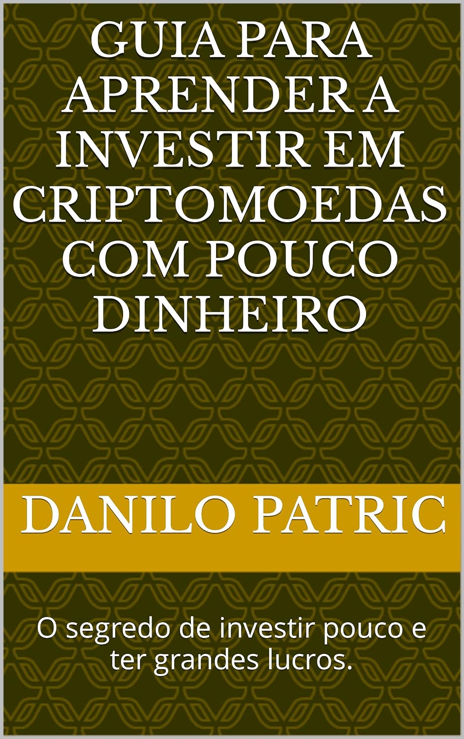 capítulo por capítulo baixar Guia para aprender a investir em criptomoedas com pouco dinheiro: O segredo de investir pouco e ter grandes lucros.