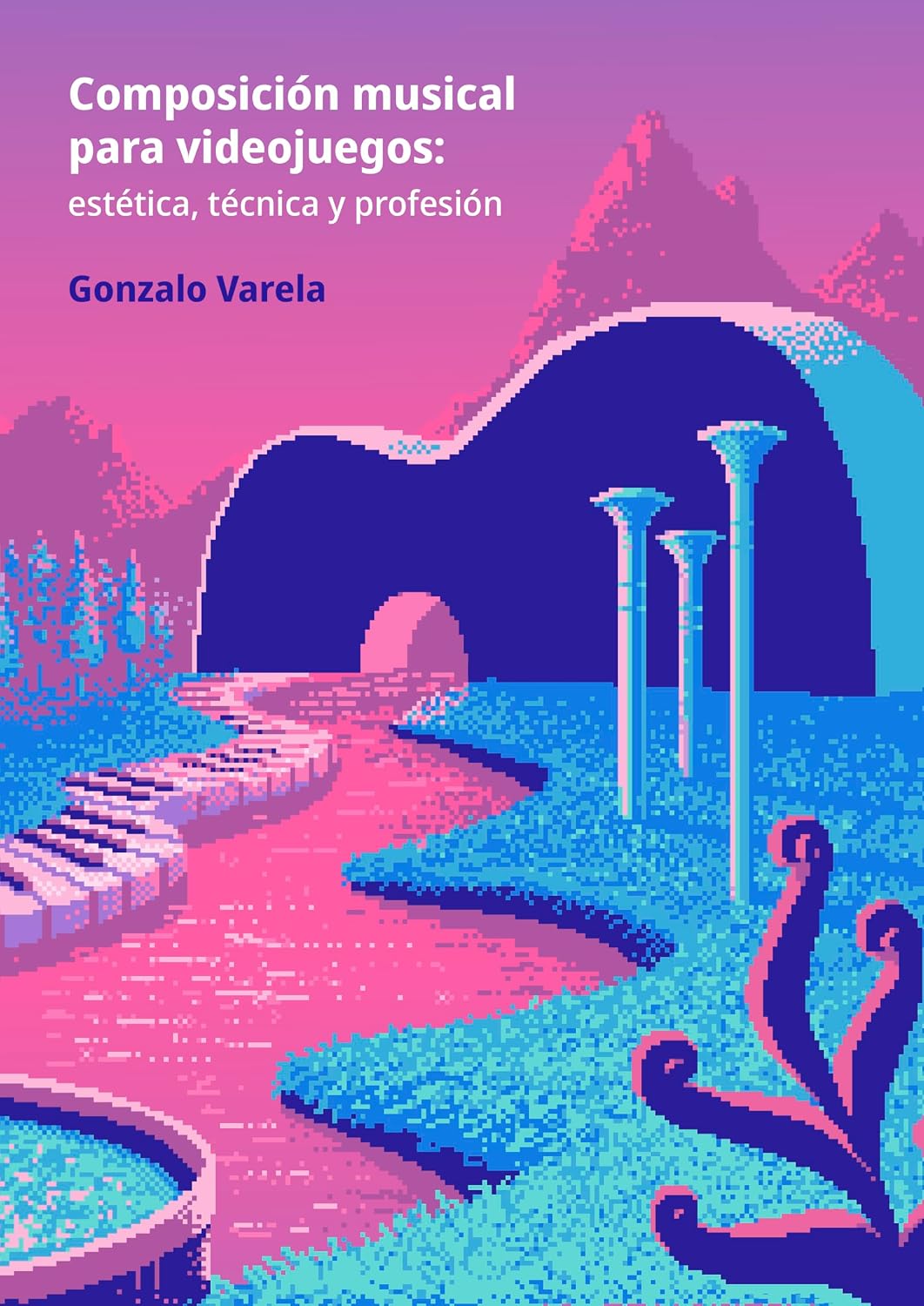 capítulo por capítulo baixar Composición musical para videojuegos: estética, técnica y profesión (Spanish Edition)