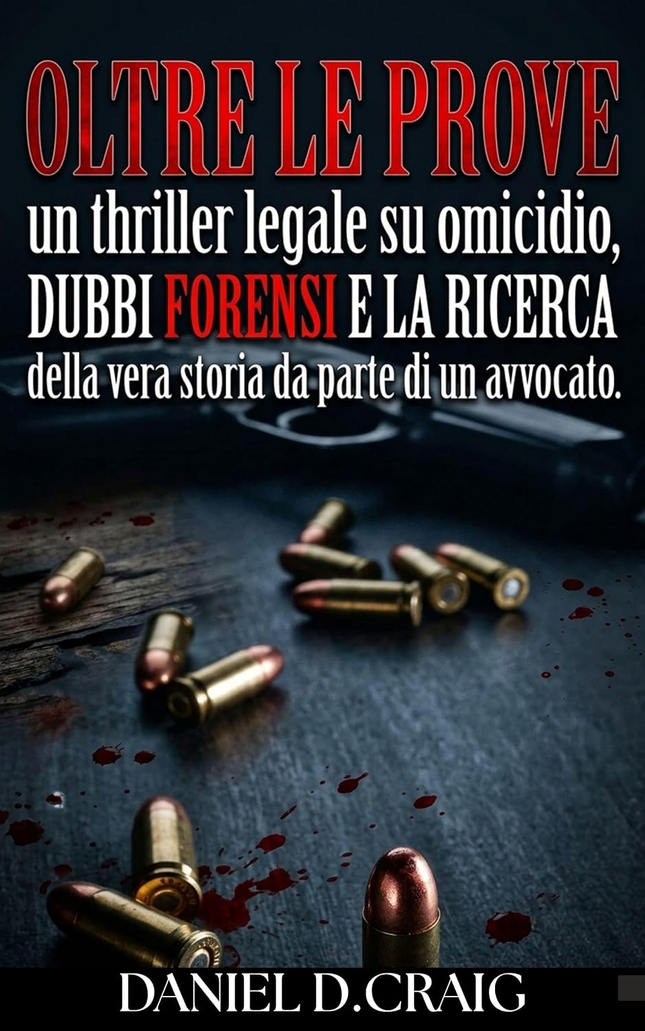 ler totalmente Oltre le prove: Un thriller legale su omicidio, dubbi forensi e la ricerca della vera storia da parte di un avvocato (Italian Edition)