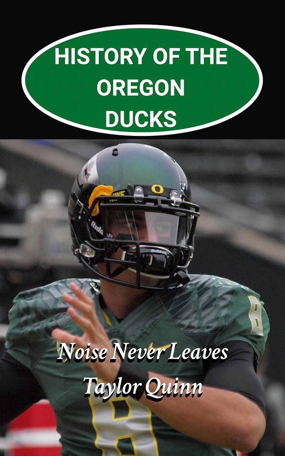 ler totalmente History of the Oregon Ducks College Football Program: Noise Never Leaves Captures the History from Inception to the Present Day (The Foundation Series) (English Edition)
