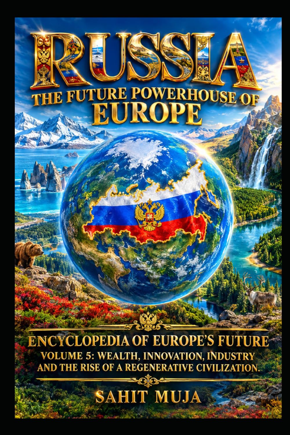 Russia: The Future Powerhouse of Europe: Encyclopedia of Europe's Future Volume 5: Wealth, Innovation, Industry and the Rise of a Regenerative Civilization: 8 baixar livro de graça