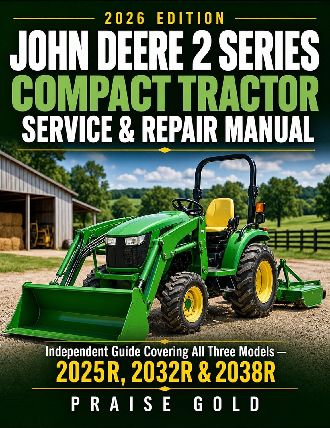 ler totalmente John Deere 2 Series Compact Tractor Service & Repair Manual: Independent Guide Covering All Three Models —2025R, 2032R & 2038R (English Edition)