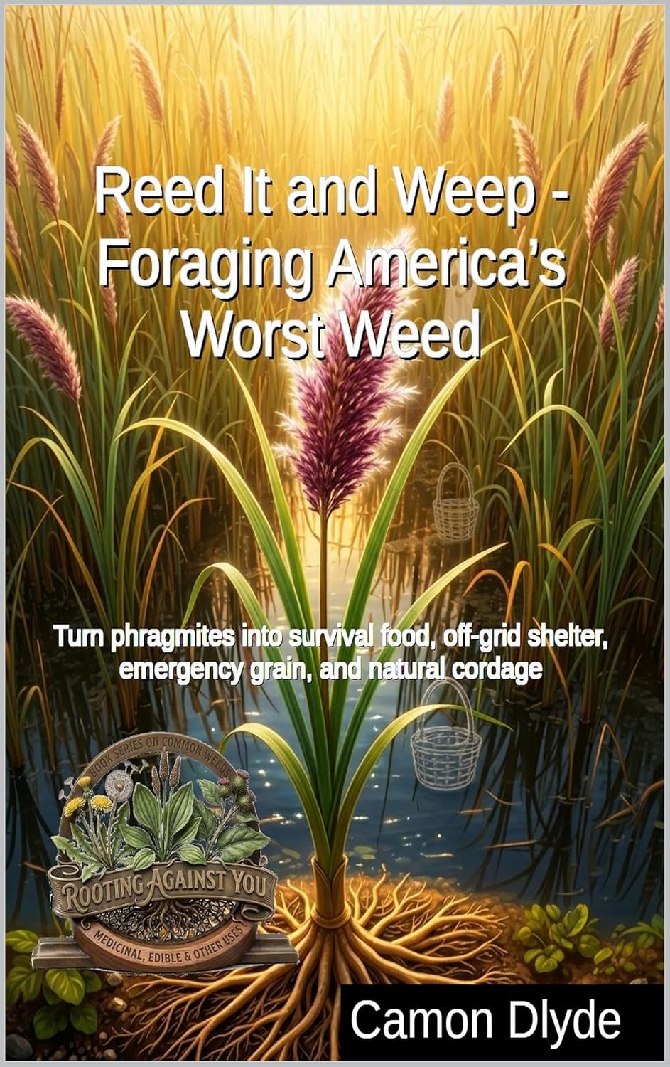 capítulo por capítulo baixar Reed It and Weep - Foraging America’s Worst Weed: Turn phragmites into survival food, off-grid shelter, emergency grain, and natural cordage (Rooting Against You) (English Edition)