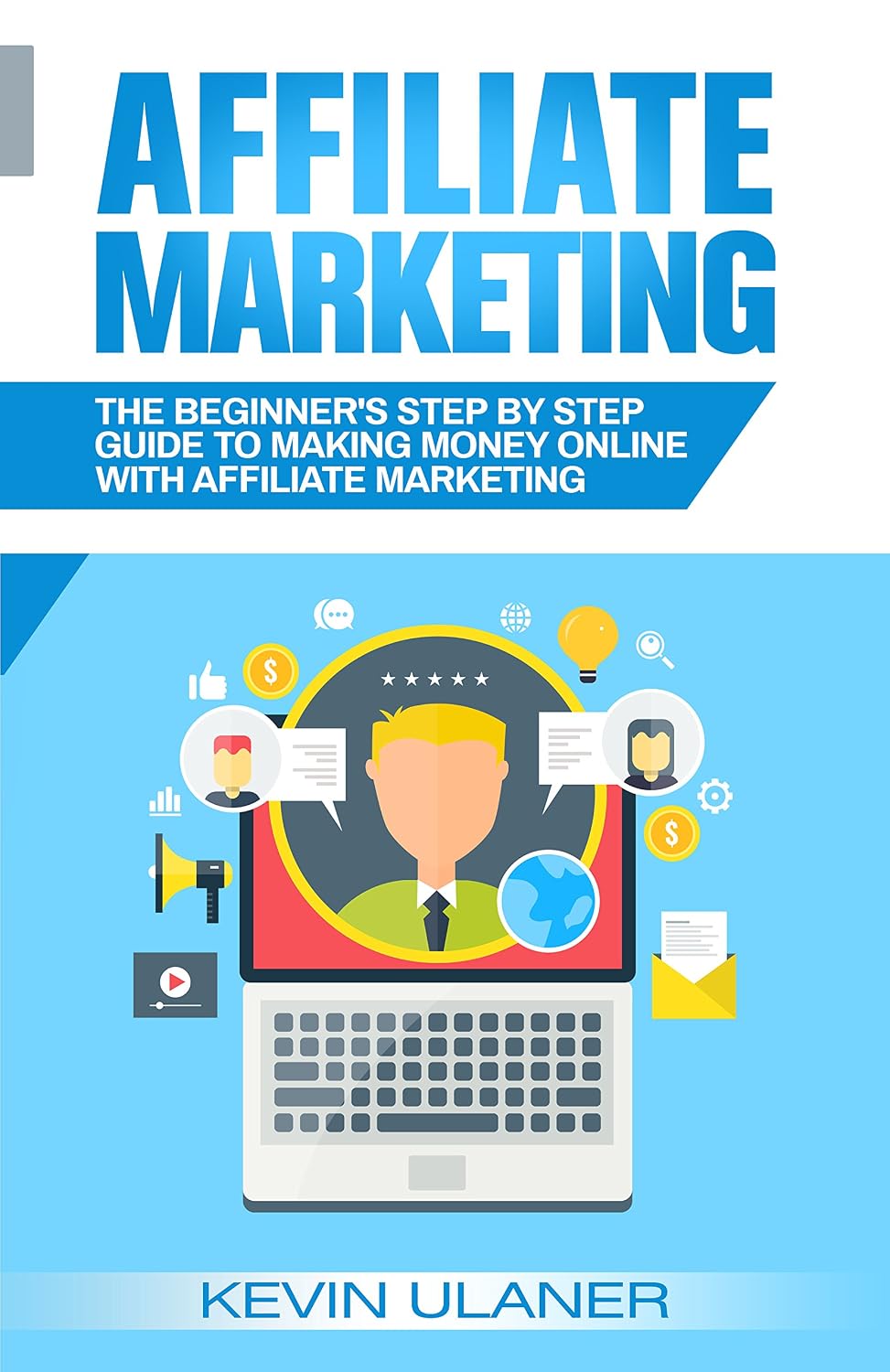 Affiliate Marketing: The Beginner's Step By Step Guide To Making Money Online With Affiliate Marketing (Brief Guides on Passive Income, Affiliate Marketing,... Financial Freedom Book 2) (English Edition) baixar livro de graça