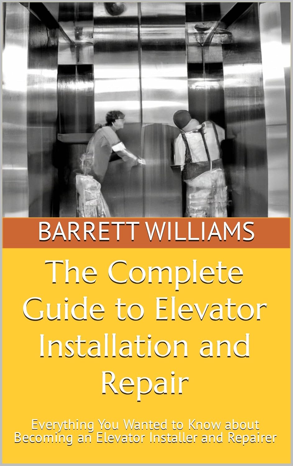 ler totalmente The Complete Guide to Elevator Installation and Repair: Everything You Wanted to Know about Becoming an Elevator Installer and Repairer (Craftsman Chronicles:... Blue Collar Professions) (English Edition)