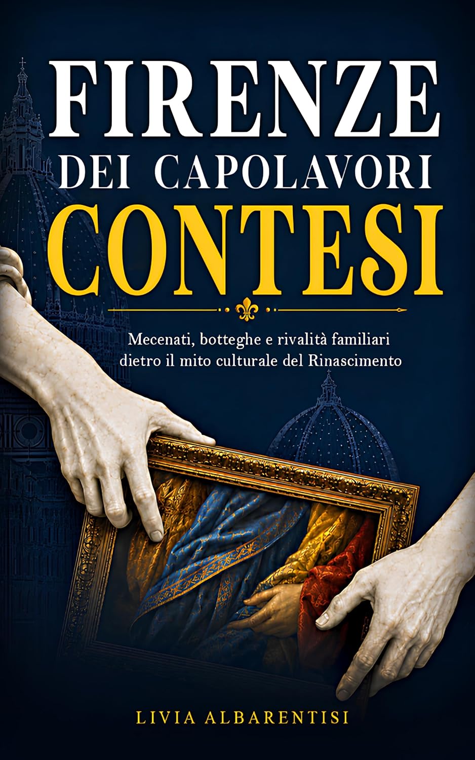 capítulo por capítulo baixar Firenze dei capolavori contesi: Mecenati, botteghe e rivalità familiari dietro il mito culturale del Rinascimento (Italian Edition)