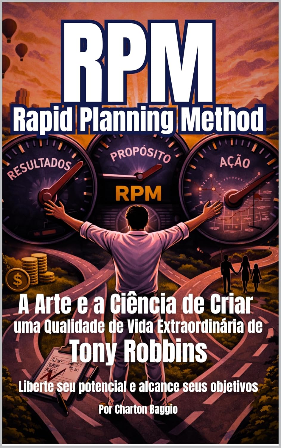 capítulo por capítulo baixar RPM – RAPID PLANNING METHOD: A Arte e a Ciência de Criar uma Qualidade de Vida Extraordinária de Tony Robbins - Liberte seu potencial e alcance seus objetivos