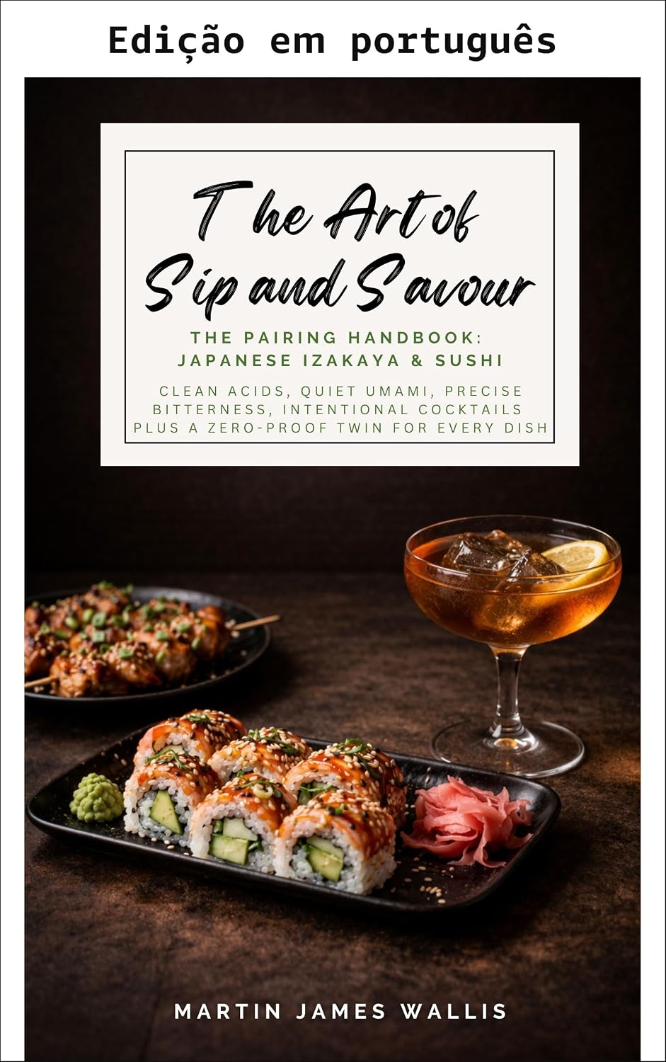 ler totalmente A arte de sorver e saborear. Manual de harmonização: Izakaya e sushi japoneses