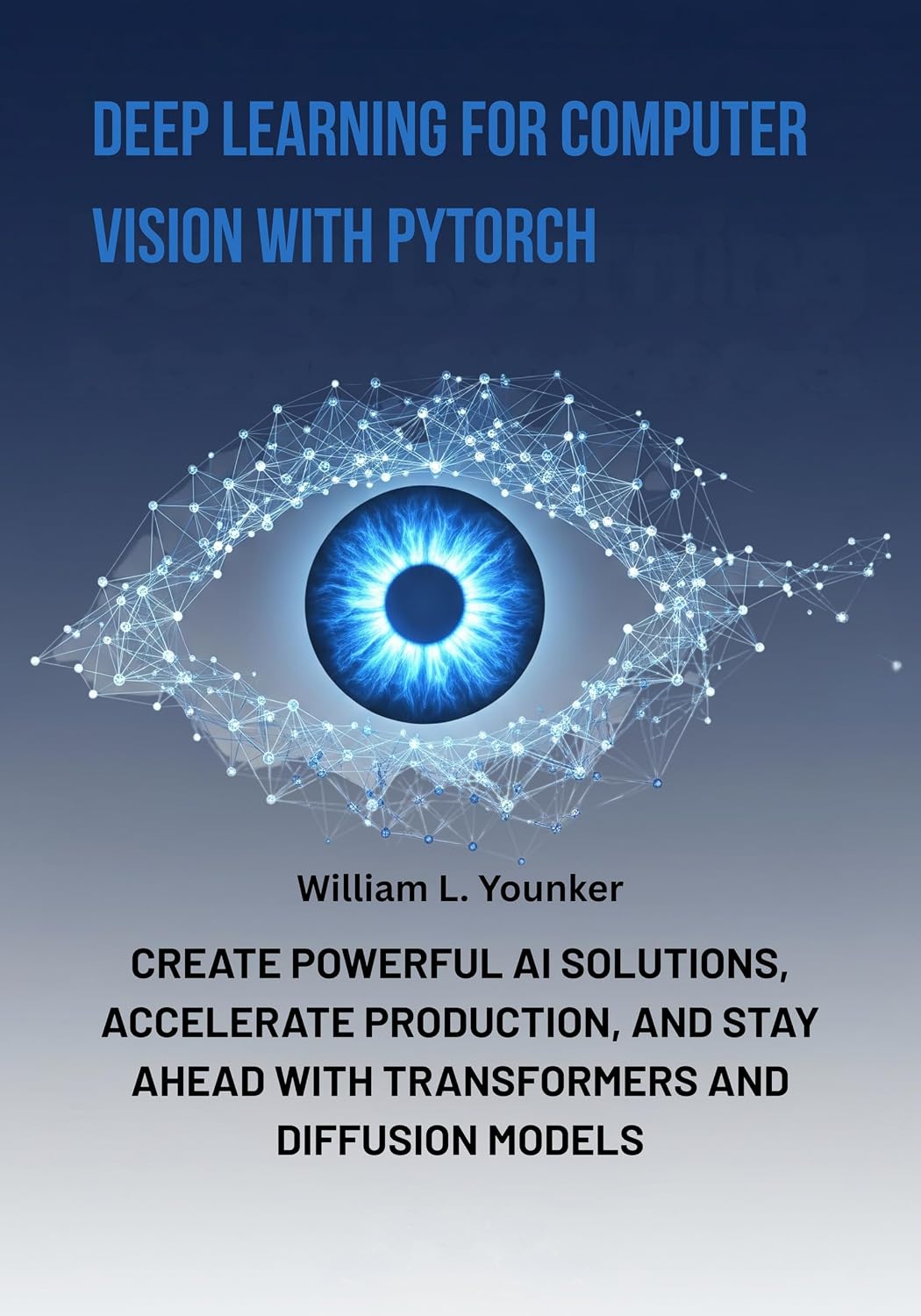Deep Learning for Computer Vision with PyTorch: Create Powerful AI Solutions, Accelerate Production, and Stay Ahead with Transformers and Diffusion Models (English Edition) baixar o livro de graça