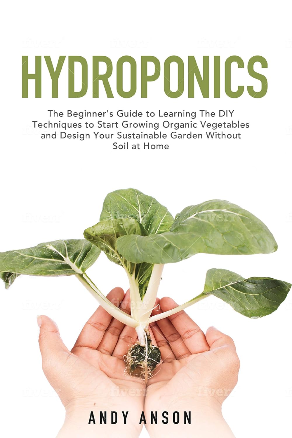 ler totalmente Hydroponics: The Beginner's Guide to Learning The DIY Techniques to Start Growing Organic Vegetables and Design Your Sustainable Garden Without Soil at Home. (English Edition)