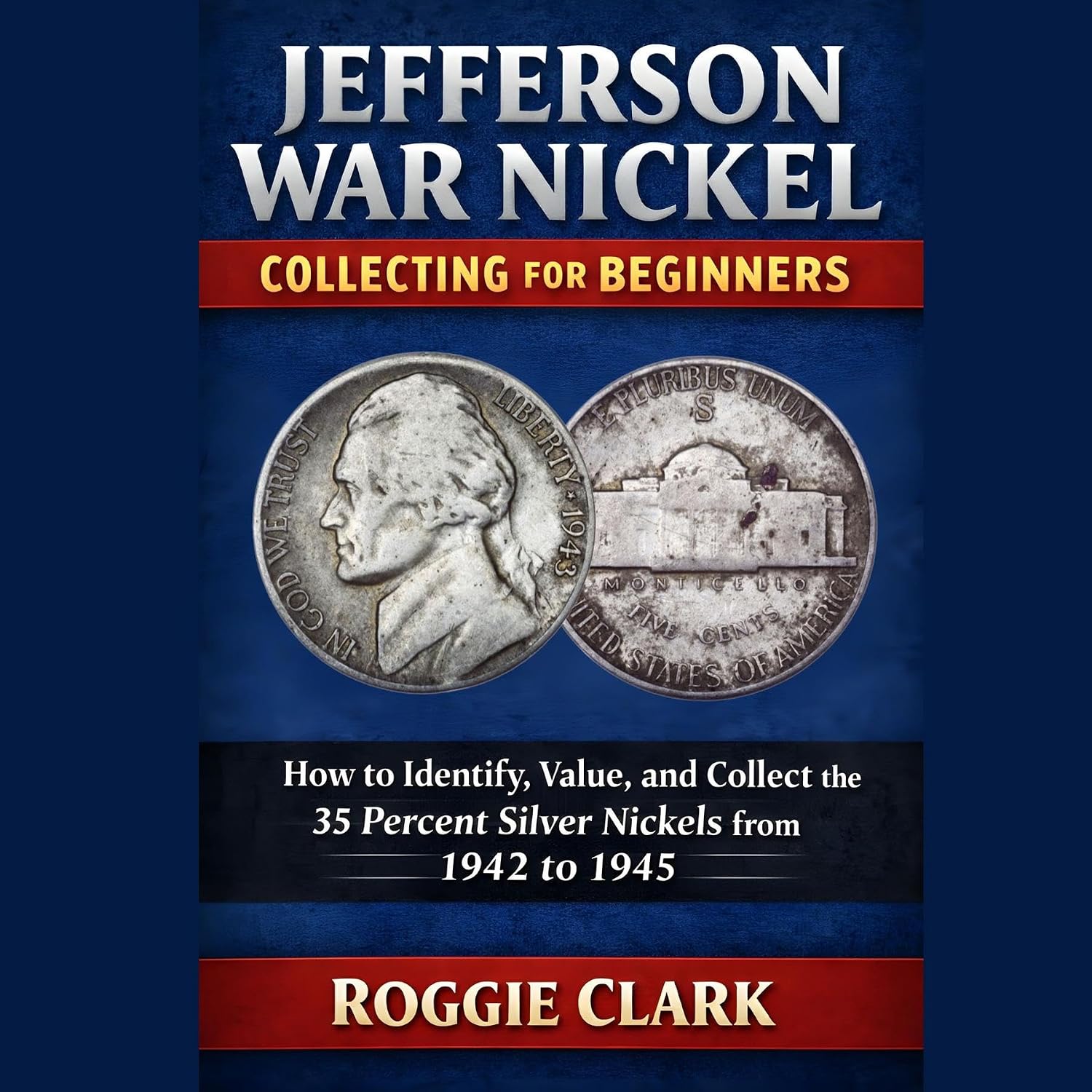 Jefferson War Nickel Collecting for Beginners: How to Identify, Value, and Collect the 35 Percent Silver Nickels from 1942 to 1945 (English Edition) baixar o livro de graça