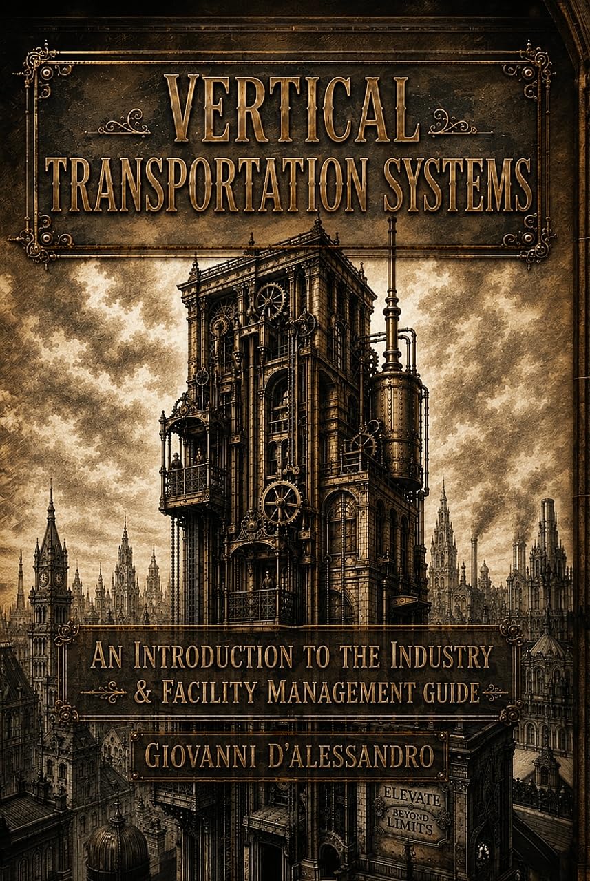 Vertical Transportation Systems: An Introduction to the Industry & Facility Manager's Guide (English Edition) baixar livro de graça