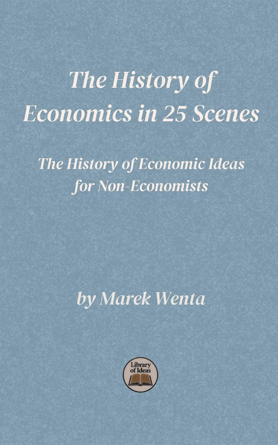 ler totalmente The History of Economics in 25 Scenes: A guide to the history of the development of economic thought over the centuries (English Edition)