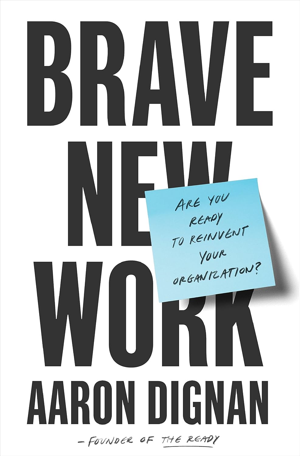 Brave New Work: Are You Ready to Reinvent Your Organization? (English Edition) baixar o livro de graça