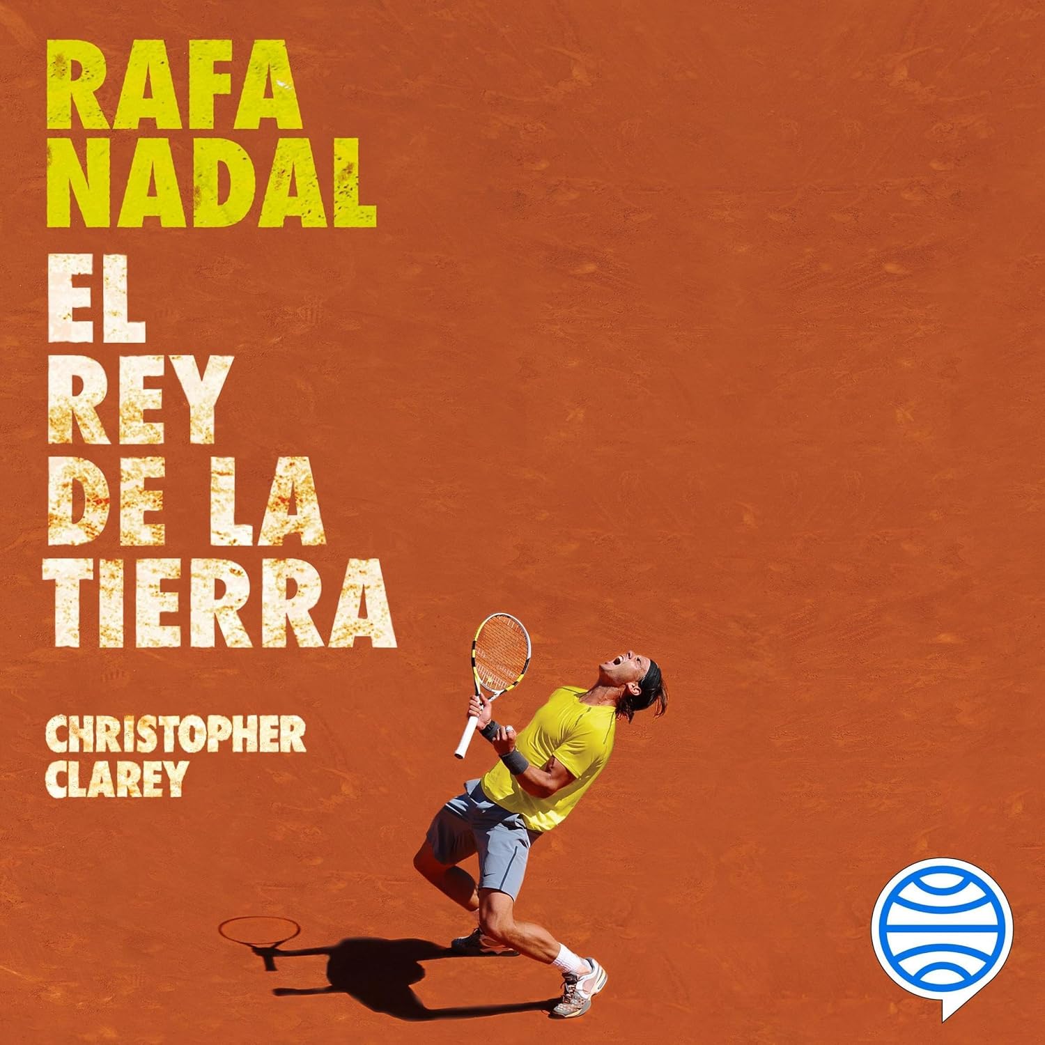 Rafa Nadal: El rey de la tierra