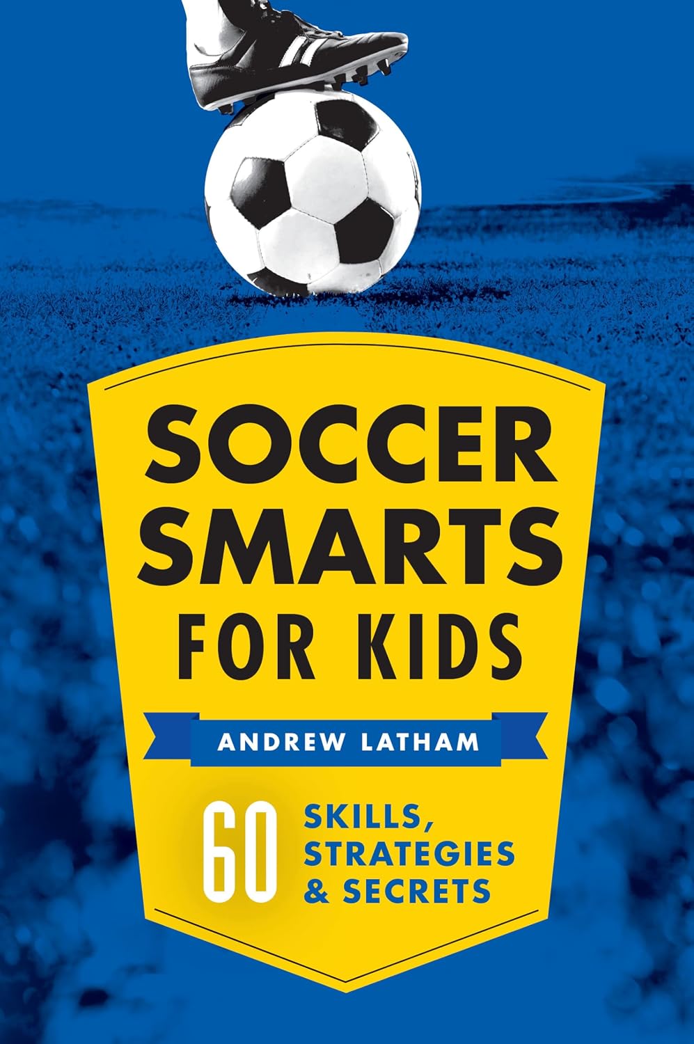 Soccer Smarts for Kids: 60 Skills, Strategies, and Secrets baixar livro de graça