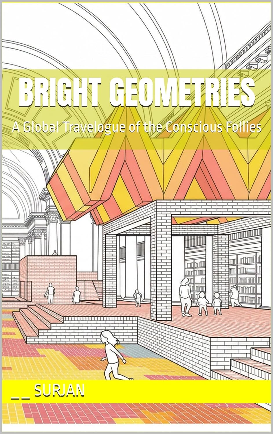 capítulo por capítulo baixar BRIGHT GEOMETRIES: A Global Travelogue of the Conscious Follies (RADICAL JOY Book 2) (English Edition)