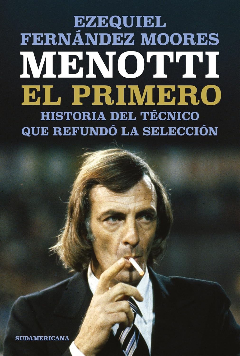 capítulo por capítulo baixar Menotti. El primero: Historia del técnico que refundó la Selección (Spanish Edition)