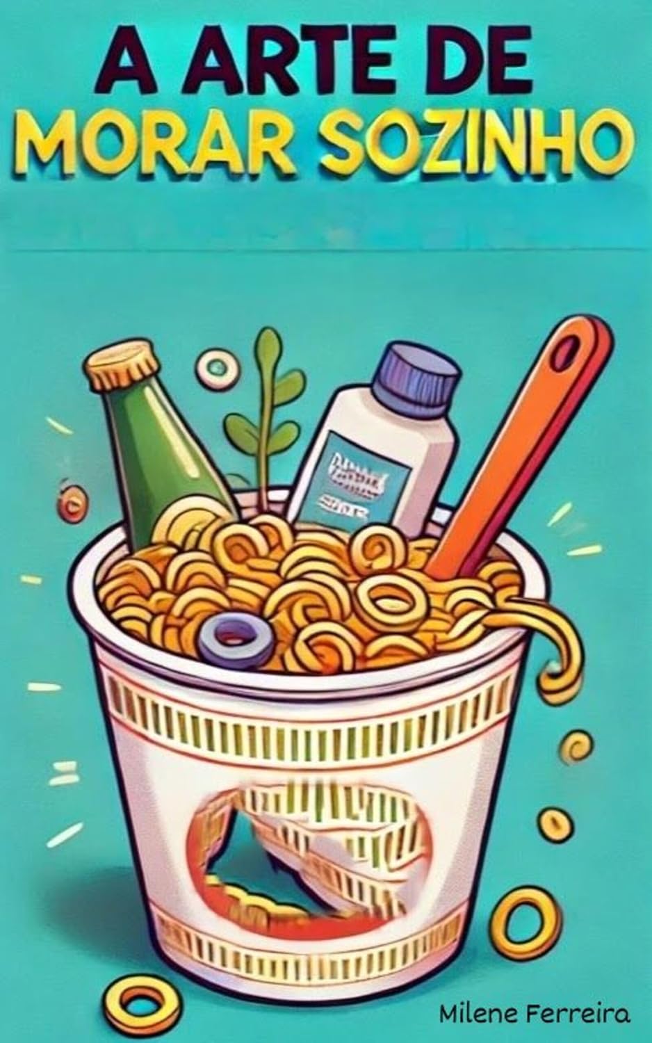 A Arte de Morar Sozinho: Um Guia para Não Morrer de Fome ou Afogado em Roupas Sujas (Manuais do Caos: Guias Irônicos para Sobreviver à Vida) baixar livro de graça