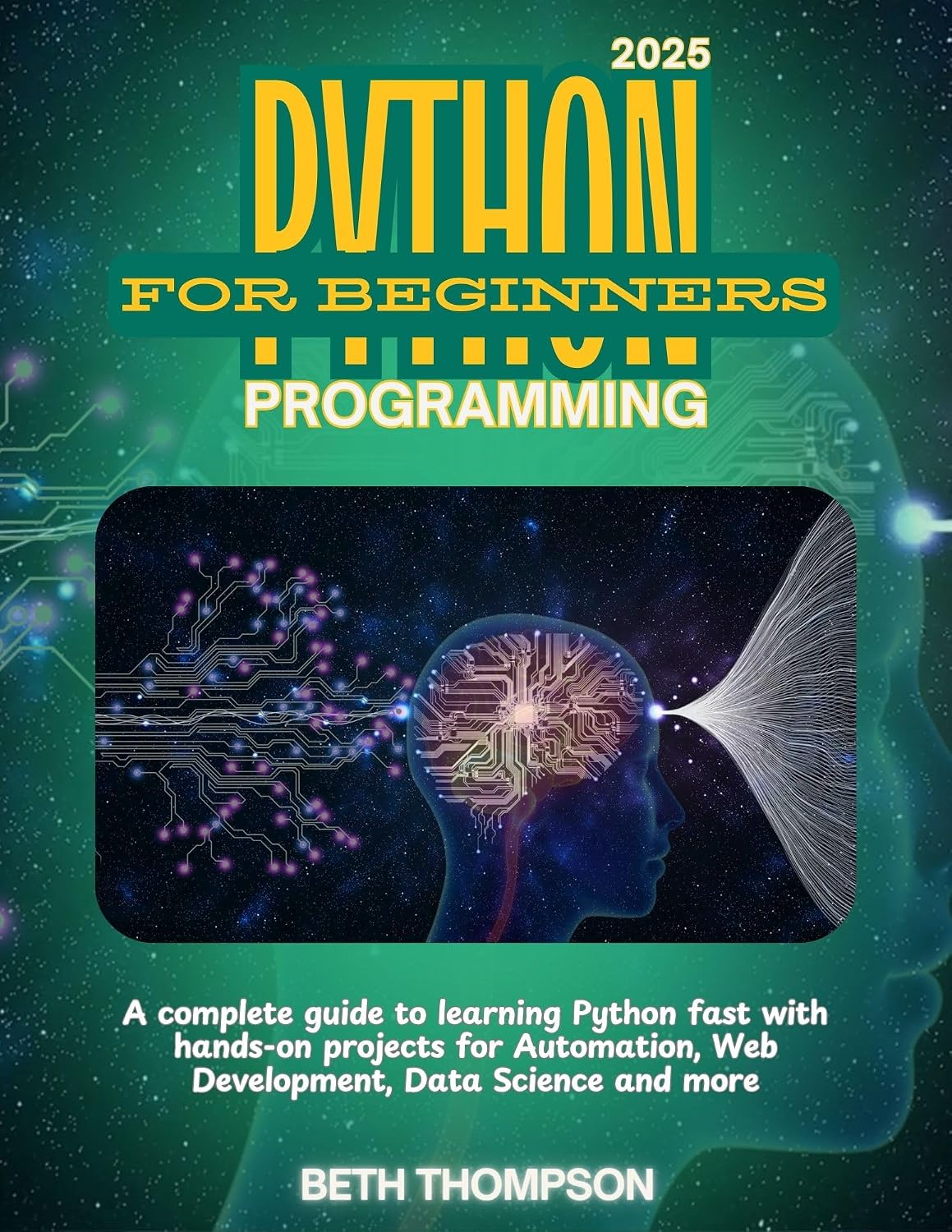 ler totalmente Python Programming for Beginners 2025: A Complete Guide to Learning Python Fast with Hands-On Projects for Automation, Web Development, Data Science and more (English Edition)