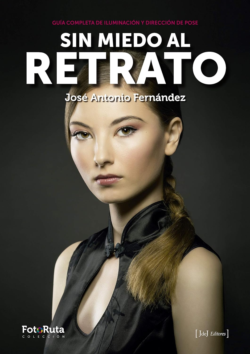 ler totalmente Sin miedo al retrato: La guía completa de iluminación y dirección de pose (FotoRuta nº 15) (Spanish Edition)