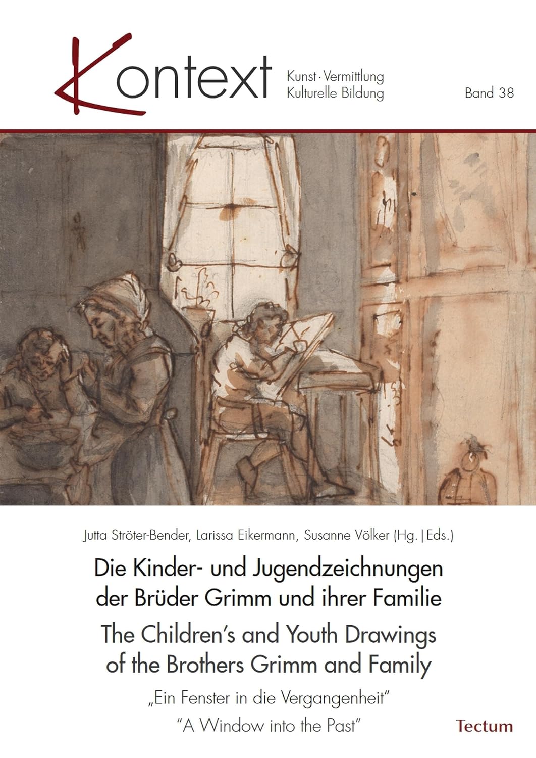 Die Kinder- und Jugendzeichnungen der Brüder Grimm und ihrer Familie | The Children’s and Youth Drawings of the Brothers Grimm and Family: „Ein Fenster... - Kulturelle Bildung 38) (German Edition) baixar o livro de graça
