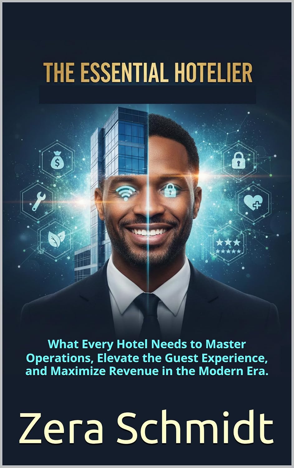 The Essential Hotelier: What Every Hotel Needs to Master Operations, Elevate the Guest Experience, and Maximize Revenue in the Modern Era. (Guide to Everything Hospitality & Tourism) (English Edition) baixar livro de graça