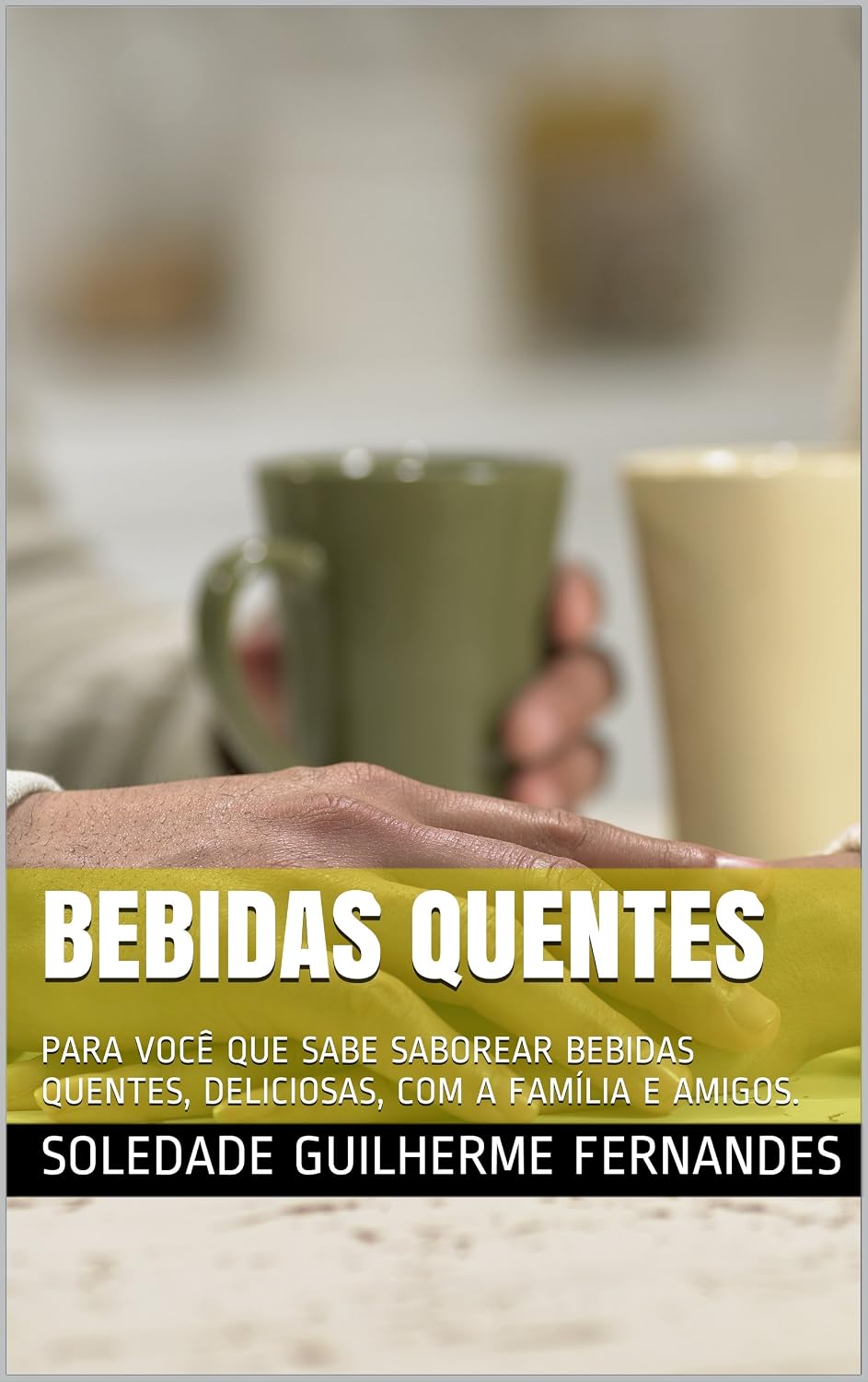 ler totalmente BEBIDAS QUENTES: PARA VOCÊ QUE SABE SABOREAR BEBIDAS QUENTES, DELICIOSAS, COM A FAMÍLIA E AMIGOS.