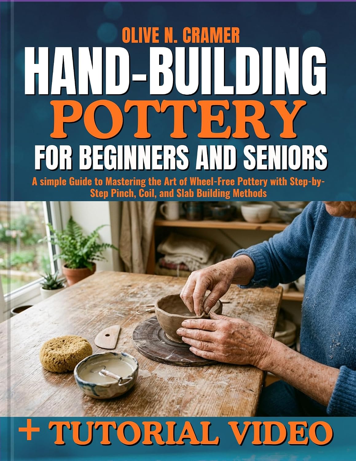 ler totalmente Hand Building Pottery for Beginners and Seniors: A simple Guide to Mastering the Art of Wheel-Free Pottery with Step-by-Step Pinch, Coil, and Slab Building Methods (English Edition)