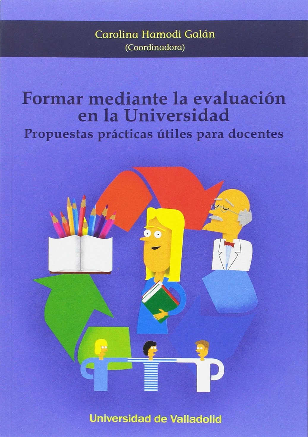 FORMAR MEDIANTE LA EVALUACIÓN EN LA UNIVERSIDAD. PROPUESTAS PRÁCTICAS ÚTILES PARA DOCENTES baixar o livro de graça
