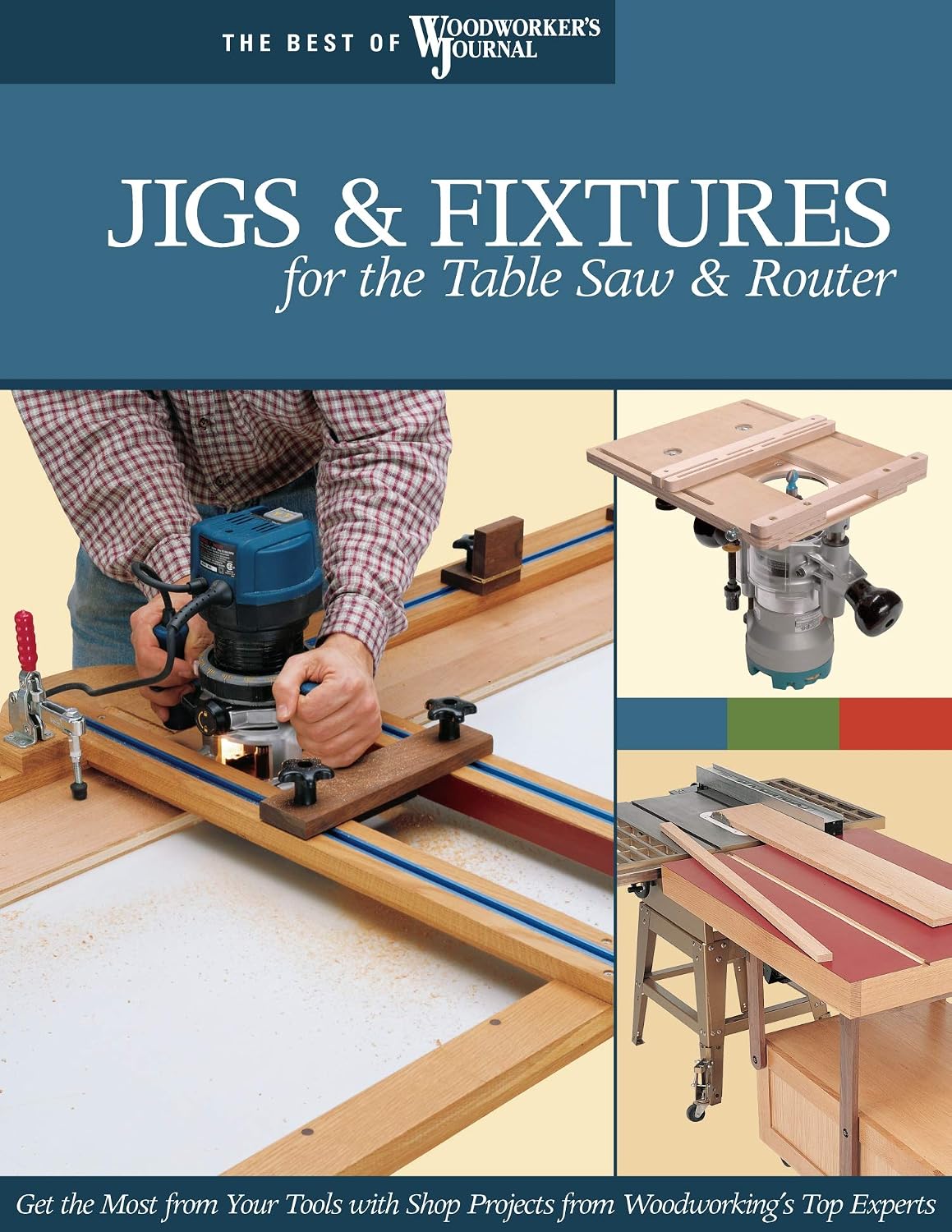 Jigs & Fixtures for the Table Saw & Router: Get the Most from Your Tools with Shop Projects from Woodworking's Top Experts baixar livro de graça