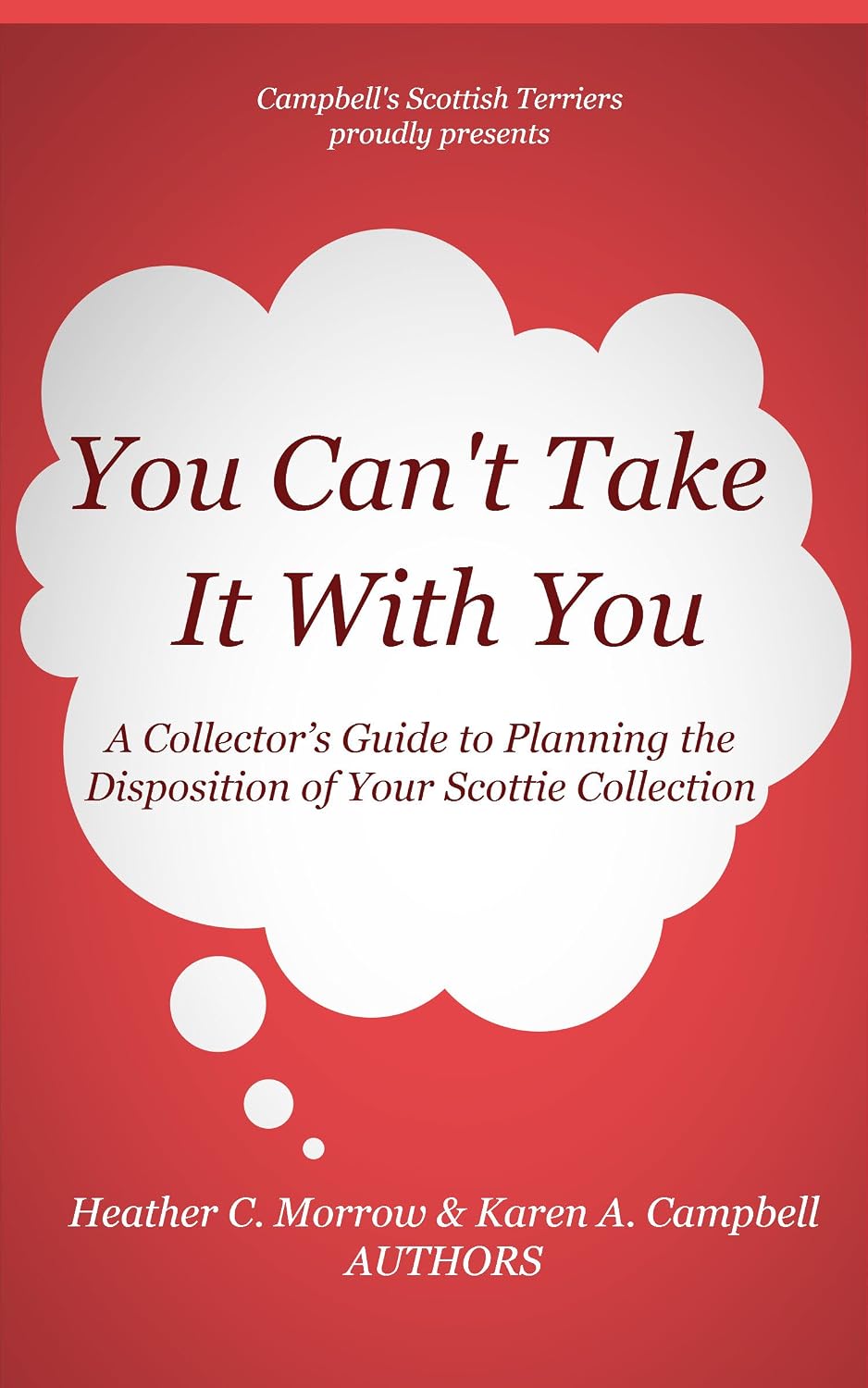 You Can't Take it With You!: A Collector's Guide to Planning the Disposition of Your Scottie Collection (English Edition) baixar o livro de graça