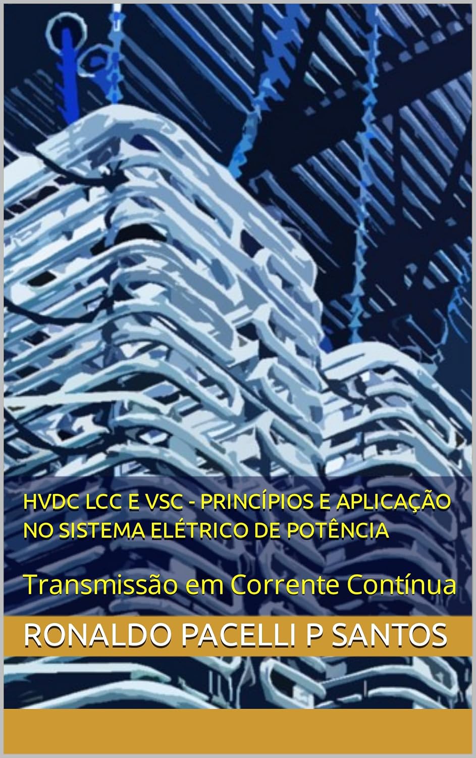 HVDC LCC e VSC - Princípios e Aplicação no Sistema Elétrico de Potência: Transmissão em Corrente Contínua baixar o livro de graça
