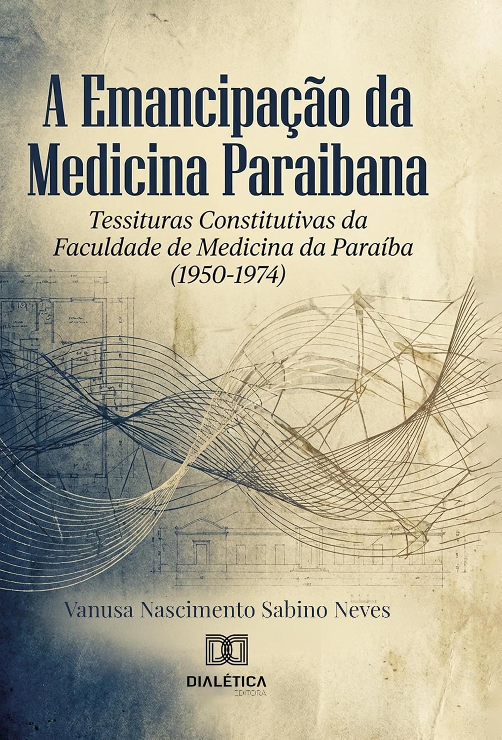 A Emancipação da Medicina Paraibana: Tessituras Constitutivas da Faculdade de Medicina da Paraíba (1950-1974)